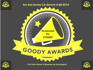 Congratulations @TOMS for winning #SocEntLAGoody #GoodyAwards Q2 2015
