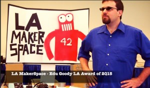 LA Makerspace wins Edu Goody LA Award of 2015
